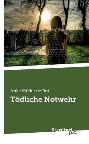 Todliche Notwehr de Anke Muller De Rot