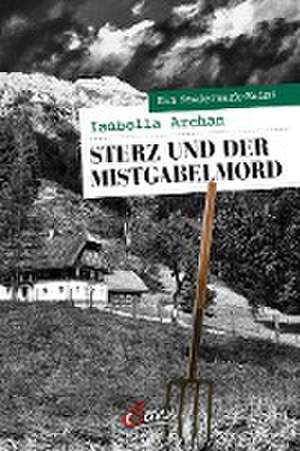 Sterz und der Mistgabelmord de Isabella Archan