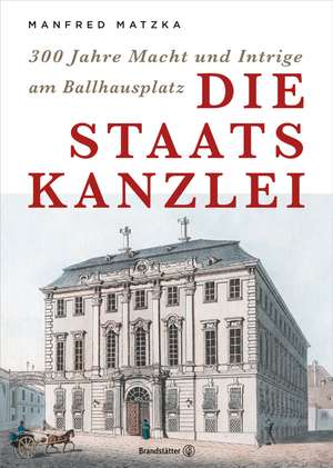 Die Staatskanzlei de Manfred Matzka