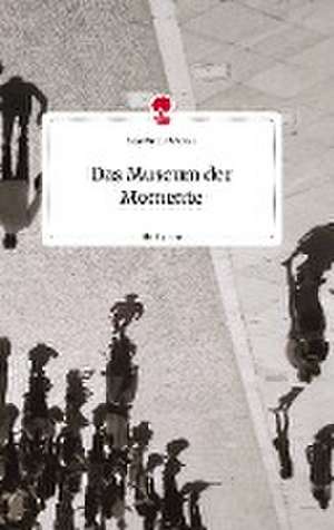 Das Museum der Momente. Life is a Story - story.one de Lisa Marie Wurzer