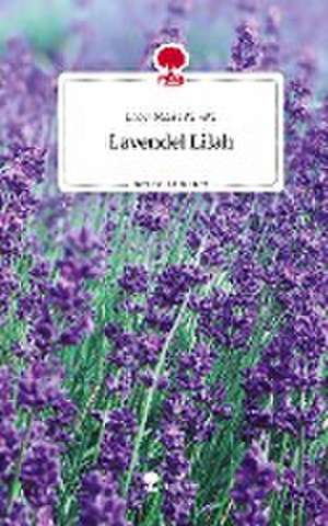 Lavendel Lilah. Life is a Story - story.one de Lucy-Marie M. ltM.