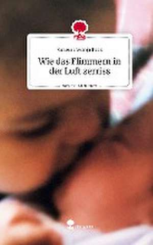 Wie das Flimmern in der Luft zerriss. Life is a Story - story.one de Vanessa Wanja Beck