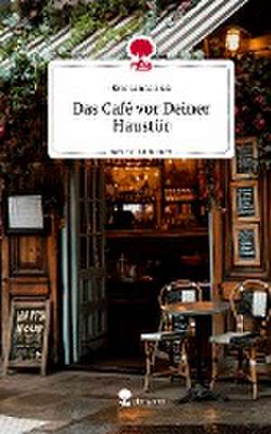 Das Café vor Deiner Haustür. Life is a Story - story.one de Kim Linda Siek