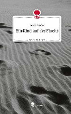 Ein Kind auf der Flucht. Life is a Story - story.one de Romal Akahel