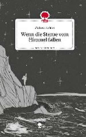 Wenn die Sterne vom Himmel fallen. Life is a Story - story.one de Melissa Richter