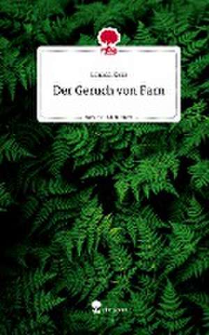 Der Geruch von Farn. Life is a Story - story.one de Louisa Rose