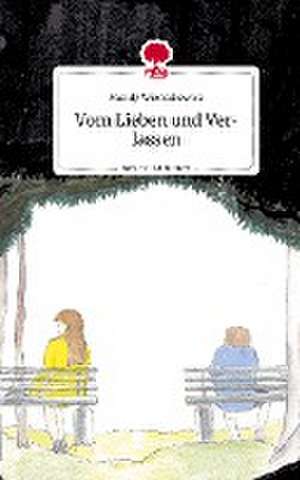 Vom Lieben und Verlassen. Life is a Story - story.one de Mandy Wienczkewicz