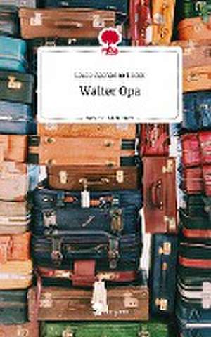 Walter Opa. Life is a Story - story.one de Laura Katharina Eimer