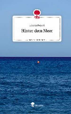 Hinter dem Meer. Life is a Story - story.one de Lorena Peikert