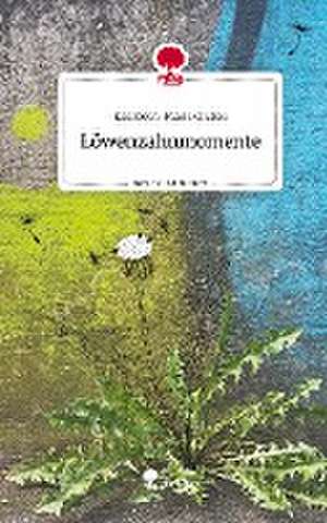 Löwenzahnmomente. Life is a Story - story.one de Elisabeth-Maria Grafen