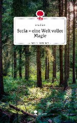 Soria - eine Welt voller Magie. Life is a Story - story.one de Eva Dürr