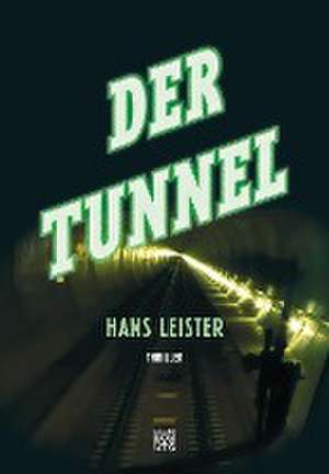 Der Tunnel de Hans Leister