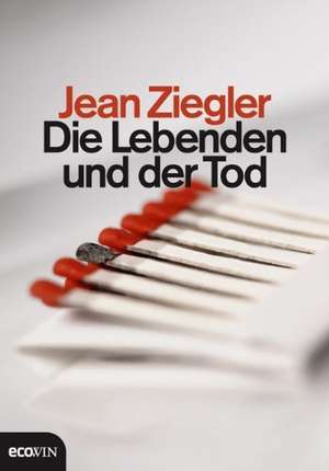 Die Lebenden und der Tod de Jean Ziegler