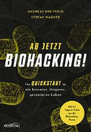 Ab jetzt Biohacking! de Andreas Breitfeld