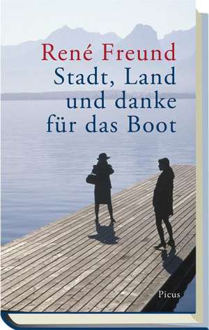 Stadt, Land und danke für das Boot de René Freund