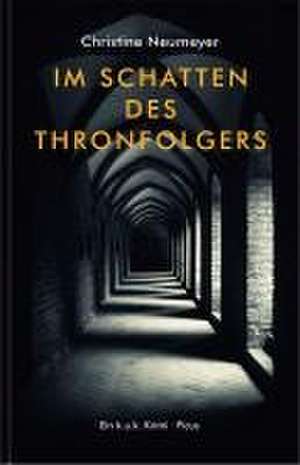 Im Schatten des Thronfolgers de Christine Neumeyer