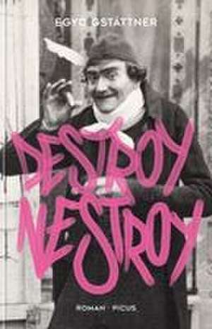 Destroy Nestroy de Egyd Gstättner