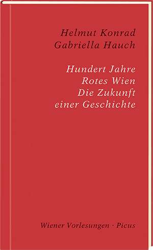 Hundert Jahre Rotes Wien de Helmut Konrad