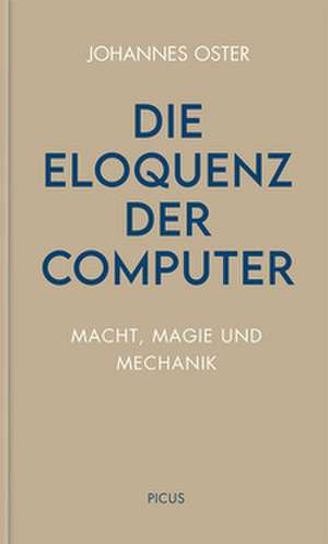 Die Eloquenz der Computer de Johannes Oster