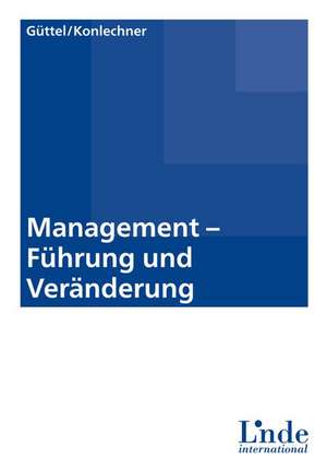 Management - Führung und Veränderung de Wolfgang Güttel