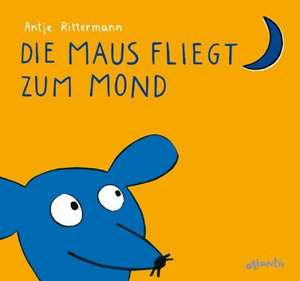 Rittermann, A: Maus fliegt zum Mond