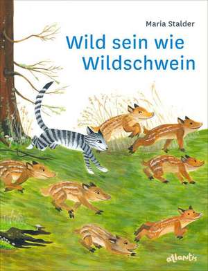 Wild sein wie Wildschwein de Maria Stalder