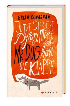 Jetzt spricht Dylan Mint und Mr Dog hält die Klappe de Brian Conaghan