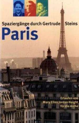 Spaziergänge durch Gertrude Steins Paris de Mary Ellen Jordan Haight