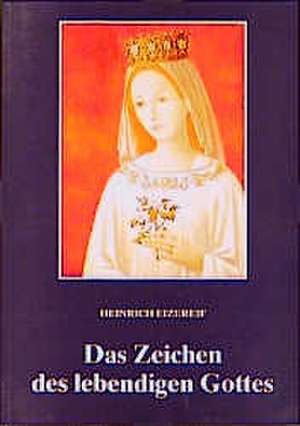 Das Zeichen des lebendigen Gottes de Heinrich Eizereif