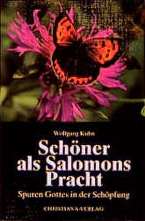 Schöner als Salomons Pracht de Wolfgang Kuhn