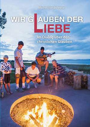 Wir glauben der Liebe de Michel Vandeleene