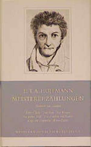 Meistererzählungen de Ernst Theodor Amadeus Hoffmann