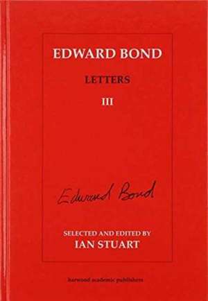 Edward Bond Letters III de Edward Bond