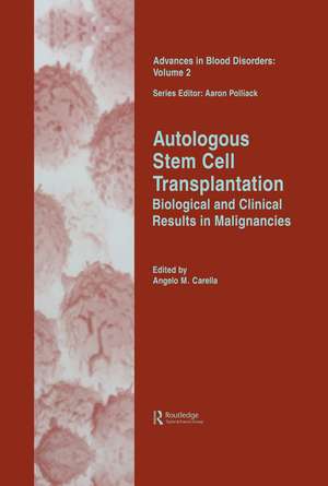 Autologous Stem Cell Transplantation: Biological and Clinical Results in Malignancies de Angelo Carella