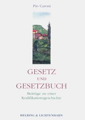 Gesetz und Gesetzbuch de Pio Caroni