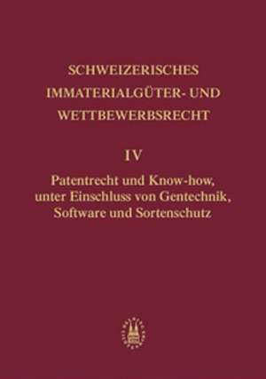 Patentrecht und Know-how, unter Einschluss von Gentechnik, Software und Sortenschutz de Roland von Büren