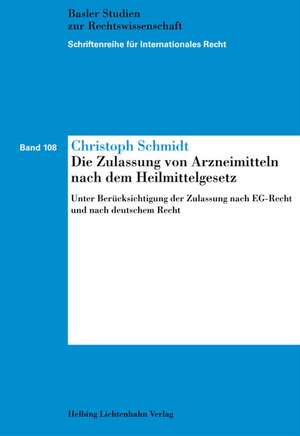 Die Zulassung von Arzneimitteln nach dem Heilmittelgesetz de Christoph Schmidt