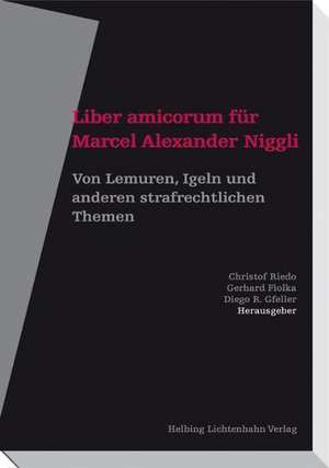 Liber amicorum für Marcel Alexander Niggli de José Hurtado Pozo