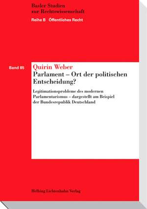 Parlament - Ort der politischen Entscheidung? de Quirin Weber