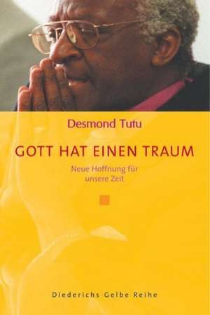 Gott hat einen Traum de Desmond Tutu