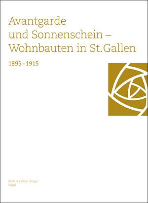 Avantgarde und Sonnenschein. Wohnbauten in St. Gallen 1895-1915 de Kathrin Lettner