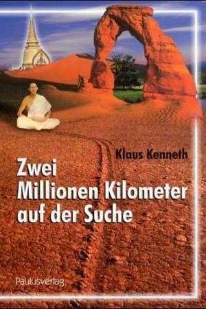 Zwei Millionen Kilometer auf der Suche de Klaus Kenneth