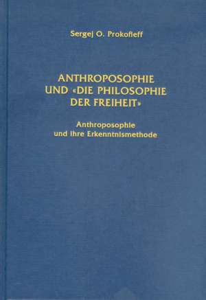 Anthroposophie und "Die Philosophie der Freiheit" de Sergej O. Prokofieff