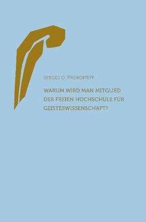 Warum wird man Mitglied der Freien Hochschule für Geisteswissenschaft? de Sergej O. Prokofieff