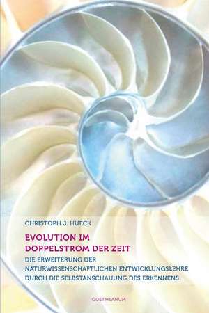 Evolution im Doppelstrom der Zeit de Christoph J. Hueck