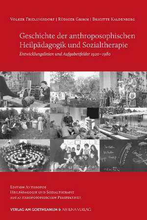 Geschichte der anthroposophischen Heilpädagogik und Sozialtherapie de Volker Frielingsdorf