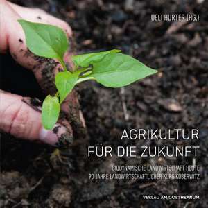 Agrikultur für die Zukunft de Uerli Hurter