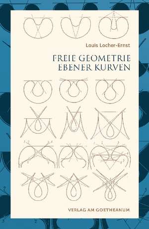 Freie Geometrie ebener Kurven de Louis Locher-Ernst