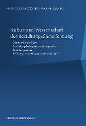 Kultur und Wissenschaft der Beziehungsdienstleistung de Hans-Ulrich Kretschmer