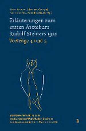 Erläuterungen zum ersten Ärztekurs Rudolf Steiners 1920 Vorträge 4 bis 5 de Peter Heusser